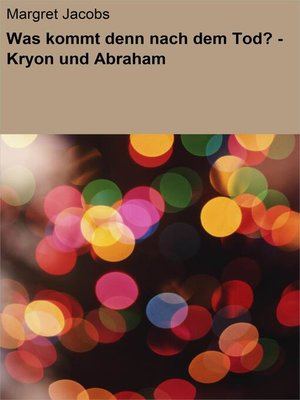 cover image of Was kommt denn nach dem Tod?--Kryon und Abraham